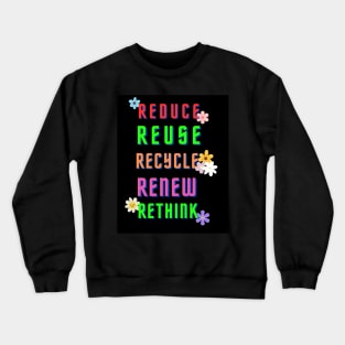 REDUCE REUSE RECYCLE RENEW RETHINK Crewneck Sweatshirt